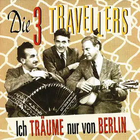 Die 3 Travellers - Ich Träume Nur Von Berlin