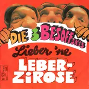 Die 3 Besoffskis - Lieber 'Ne Leberzirose / Wie's Mir Geht