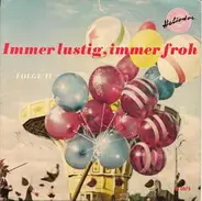 Die Böhmische Blasmusik, Wenzel Prohaska , Werner Böhm Und Seine Lustige Dorfmusik , Otto Kermbach - Immer Lustig, Immer Froh - Folge II