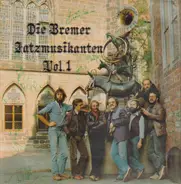 Die Bremer Jatzmusikanten - Die Bremer Jatzmusikanten Vol. 1