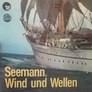 Die Fidelen Seeleute - Seemann, Wind und Wellen