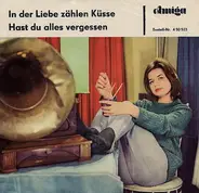 Die Kolibris / Drafi Deutscher And His Magics - In Der Liebe Zählen Küsse / Hast Du Alles Vergessen