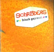 Die Schröders - Frisch Gepresst