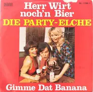 Die Party-Elche - Herr Wirt Noch'n Bier / Gimme Dat Banana