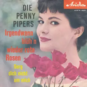 Die Penny Pipers - Irgendwann Blüh'n Wieder Rote Rosen
