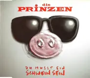 Die Prinzen - Du Musst Ein Schwein Sein