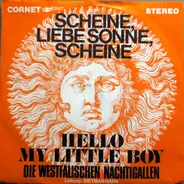 Die Westfälischen Nachtigallen - Scheine, Liebe Sonne Scheine / Hello My Little Boy