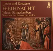 Die Wiener Sängerknaben , Slovak Chamber Orchestra - Lieder und Konzerte zur Weihnacht