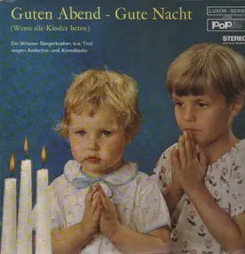 Die Wiltener Sängerknaben aus Tirol - Guten Abend - Gute Nacht (Wenn Kinder beten)