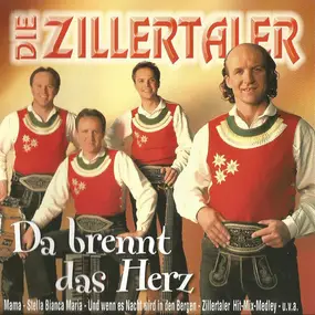 Die Zillertaler - Da Brennt das Herz