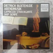 Dieterich Buxtehude , Capriccio Stravagante , Skip Sempé - Abendmusik