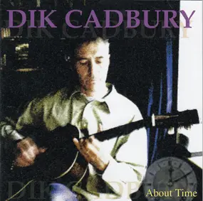 Dik Cadbury - About Time