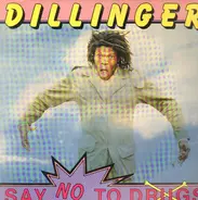 Dillinger - Say No to Drugs