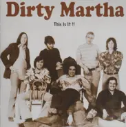 Dirty Martha - This Is It!!