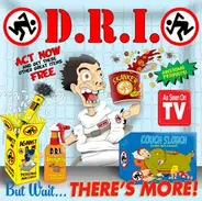 D.R.I. - But Wait..There's More!