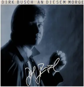 Dirk Busch - An Diesem Morgen