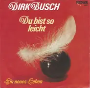Dirk Busch - Du Bist So Leicht
