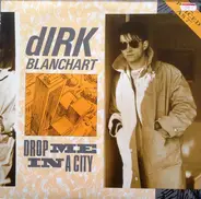 Dirk Blanchart - Drop Me In A City