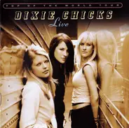 Dixie Chicks - Top Of The World Tour (Live)