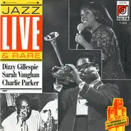 Dizzy Gillespie , Sarah Vaughan , Charlie Parker - Jazz Live & Rare