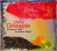 Gillespie - Cubana Be Cubana Bop