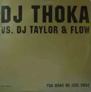 DJ Thoka vs. DJ Taylor & Flow - You Make Me Feel 2002