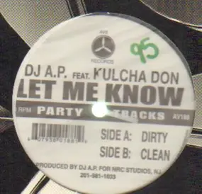 DJ A.P. Featuring Kulcha Don - Let Me Know