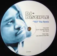 DJ Disciple - Yes (The Remix)
