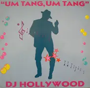 DJ Hollywood - Um Tang, Um Tang (To Whoever It May Concern)