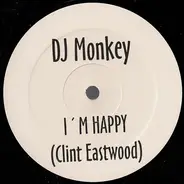 DJ Monkey - I'm Happy (Clint Eastwood)
