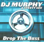 DJ Murphy & Steevy Gee - Drop The Bass