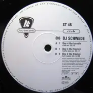 DJ Schwede - One 4 The Trouble