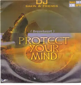 DJ Sakin + Friends - Protect Your Mind (Braveheart)