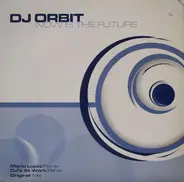 DJ Orbit - Now Is The Future