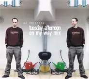 DJ Friction - Tuesday Afternoon - On My Way Mix