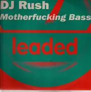 DJ Rush - Motherfucking Bass