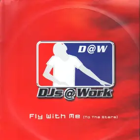 DJ's @ Work - Fly With Me (To The Stars)