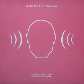 DJ Sakin + Friends - Protect Your Mind (Suspicious Remix)