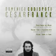 Domenico Codispoti , César Franck - Violin Sonata In A Major, Prelude, Fugue Et Variation Op. 18, Choral Et Fugue