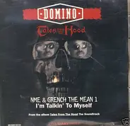 Domino / NME / The Grench - Tales From The Hood / I'm Talkin' To Myself