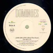 Dominoes - Love on love (shut the door)