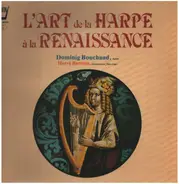Dominig Bouchaud , Hervé Barreau - L'Art De La Harpe A La Renaissance