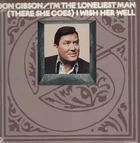 Don Gibson - I'm the Loneliest Man