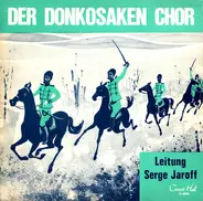 Don Kosaken Chor Serge Jaroff - Der Donkosaken Chor Singt Lieder Vom Don