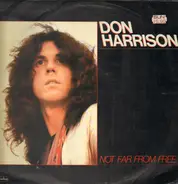 Don Harrison - Not Far from Free