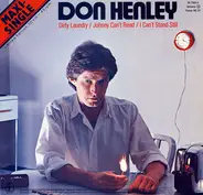 Don Henley - Dirty Laundry / Johnny Can't Read / I Can't Stand Still