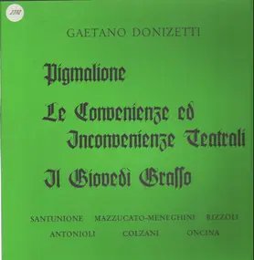 Gaetano Donizetti - Pigmalione / Le Convenienze ed Inconvenienze Teatrali / Il Giovedi Grasso