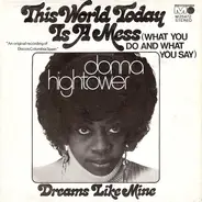 Donna Hightower - This World Today Is A Mess (What You Do And What You Say)
