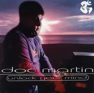 Doc Martin - Unlock Your Mind