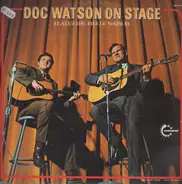 Doc Watson Featuring Merle Watson - Doc Watson On Stage